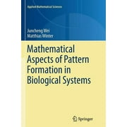 Applied Mathematical Sciences: Mathematical Aspects of Pattern Formation in Biological Systems (Paperback)