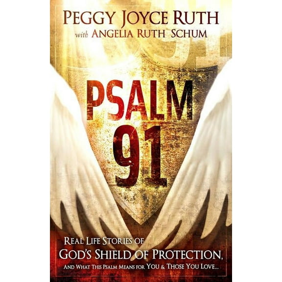 Psalm 91: Real-Life Stories of God's Shield of Protection and What This Psalm Means for You & Those You Love, (Paperback)