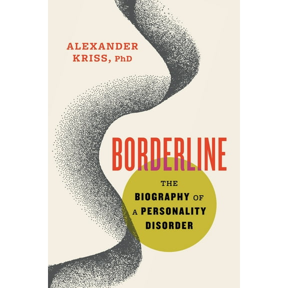 Borderline: The Biography of a Personality Disorder, (Paperback)