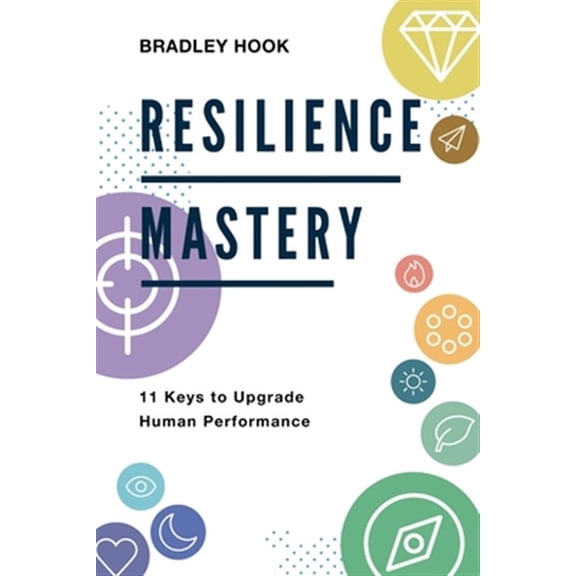 Pre-Owned Resilience Mastery: 11 keys to upgrade human performance, (Paperback)