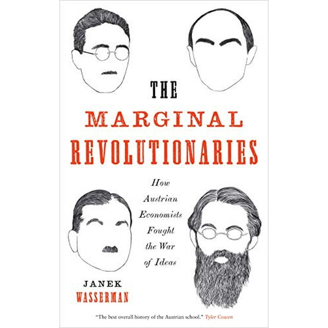 The Marginal Revolutionaries: How Austrian Economists Fought the War of Ideas