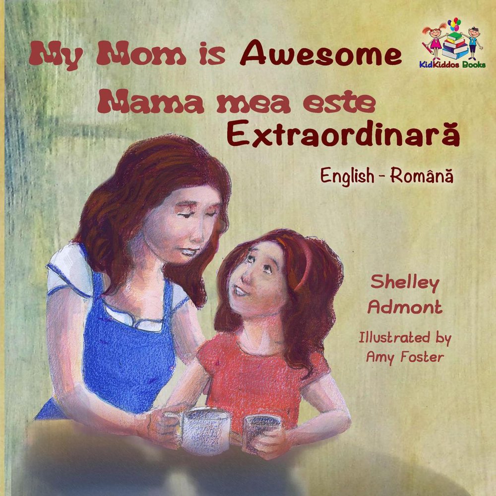My Mom is Awesome Mama mea este extraordinară eBook