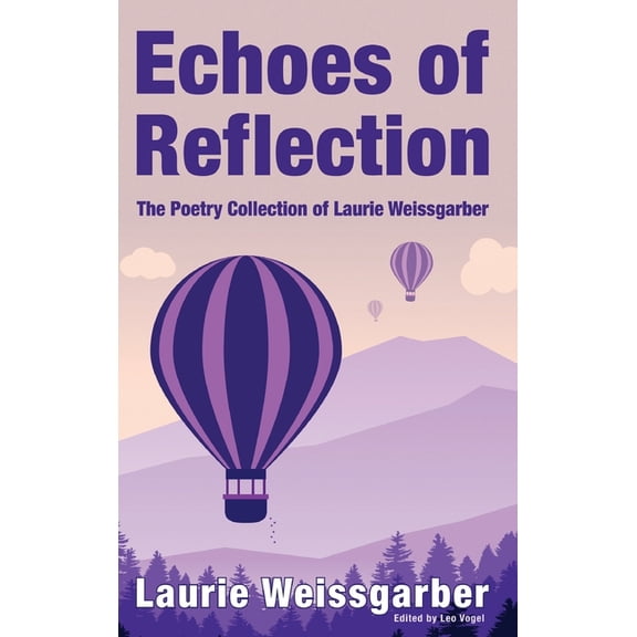 Echoes of Reflection: The Poetry Collection of Laurie Weissgarber, (Hardcover)