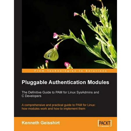 Pluggable Authentication Modules: The Definitive Guide to PAM for Linux SysAdmins and C Developers -