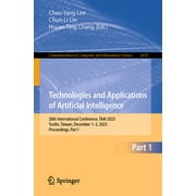 Communications in Computer and Information Science: Technologies and Applications of Artificial Intelligence: 28th International Conference, Taai 2023, Yunlin, Taiwan, December 1-2, 2023, Proceedings,
