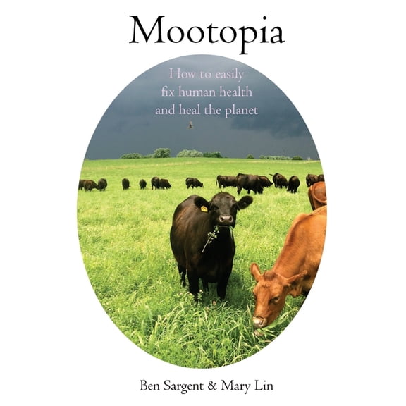 Mootopia: How to Easily Fix Human Health and Heal the Planet, (Paperback)