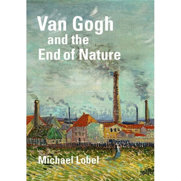 Van Gogh and the End of Nature, (Hardcover)