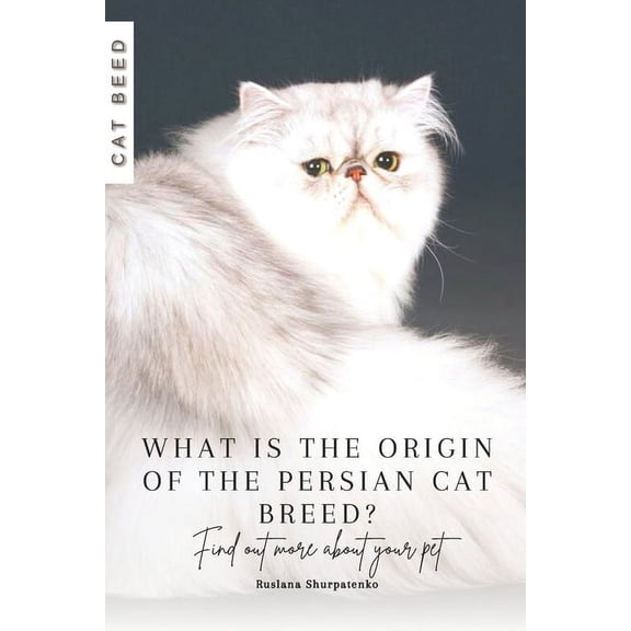 What is the origin of the Persian cat breed?: Find out more about your pet (Paperback)