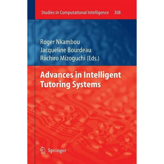 Studies in Computational Intelligence Advances in Intelligent Tutoring Systems, Book 308, (Paperback)
