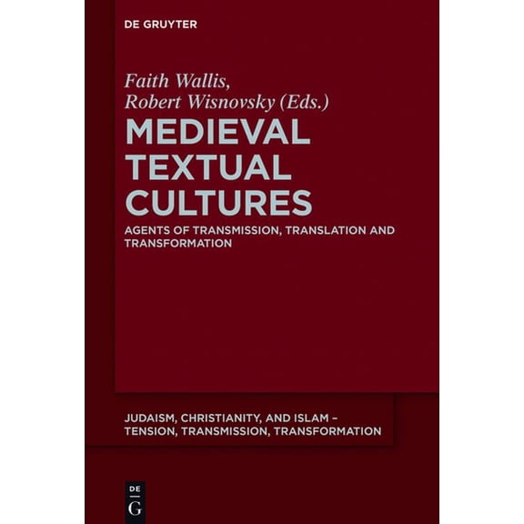 Judaism, Christianity, and Islam - Tensi Medieval Textual Cultures: Agents of Transmission, Translation and Transformation, Book 6, (Hardcover)