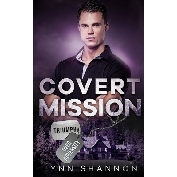 Triumph Over Adversity Military Heroes Covert Mission: A Small-town Christian Romantic Suspense, Book 5, (Paperback)