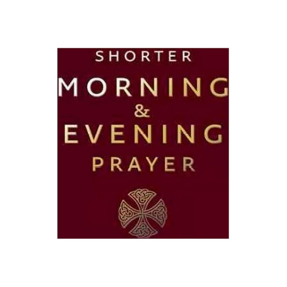 A Shorter Morning and Evening Prayer