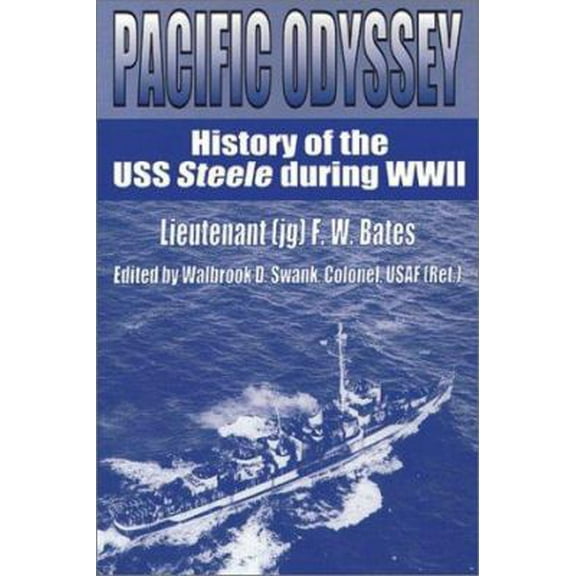 Pre-Owned Pacific Odyssey: History of the USS Steele During WWII (Paperback) 1572491450 9781572491458