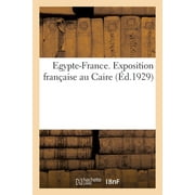 Egypte-France. Exposition Francaise Au Caire (Paperback)