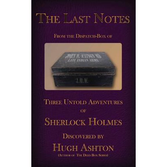 Pre-Owned The Last Notes From the Dispatch Box of John H Watson, MD (Paperback) 0692310444 9780692310441
