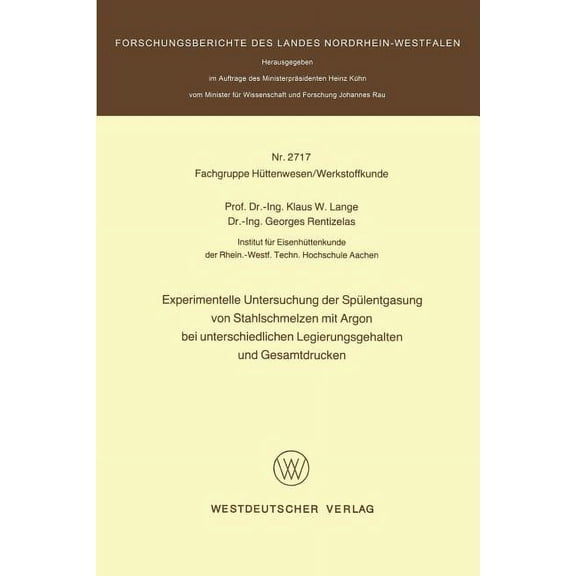 Experimentelle Untersuchung Der Spülentgasung Von Stahlschmelzen Mit Argon Bei Unterschiedlichen Legierungsgehalten Und , (Paperback)