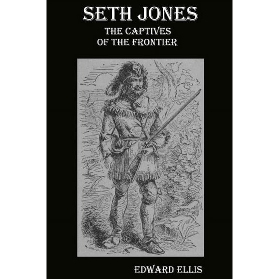 Seth Jones; or, The Captives of the Frontier, (Paperback)