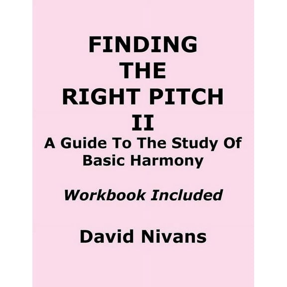 Finding the Right Pitch II: A Guide to the Study of Basic Harmony (Paperback)