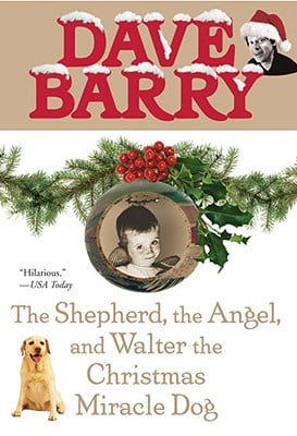 the shepherd the angel and walter the christmas miracle dog by dave barry