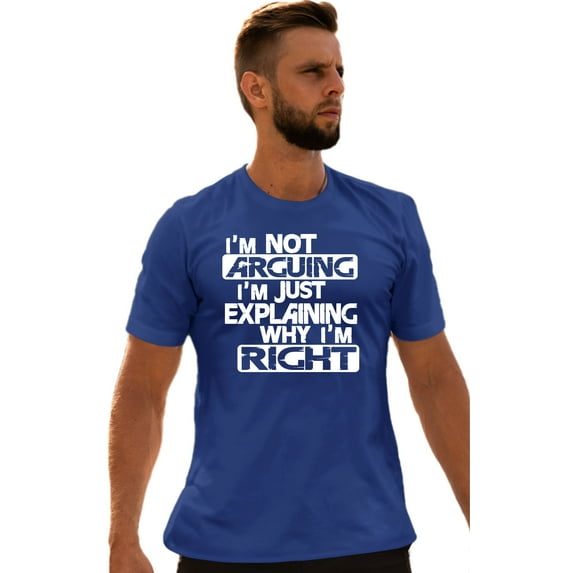 Adult I'm Not Arguing I'm Just Explaining Why I'm Right T-Shirt