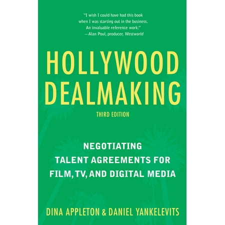 Hollywood Dealmaking : Negotiating Talent Agreements for Film, TV, and Digital Media (Third