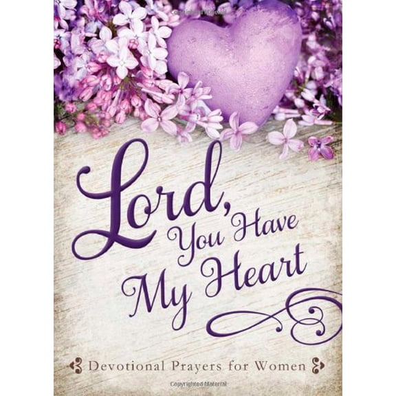 Pre-Owned Lord, You Have My Heart: Devotional Prayers for Women (Paperback) 162029785X 9781620297858
