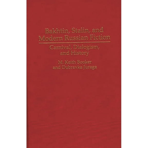 Contributions to the Study of World Lite Bakhtin, Stalin, and Modern Russian Fiction: Carnival, Dialogism, and History, Book 0058, (Hardcover)
