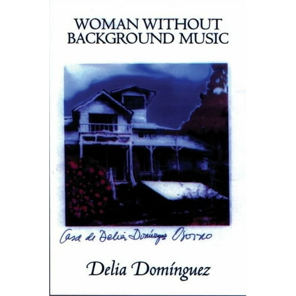 Secret Weavers: Woman Without Background Music: Selected Poems of Delia Dominguez (Paperback)