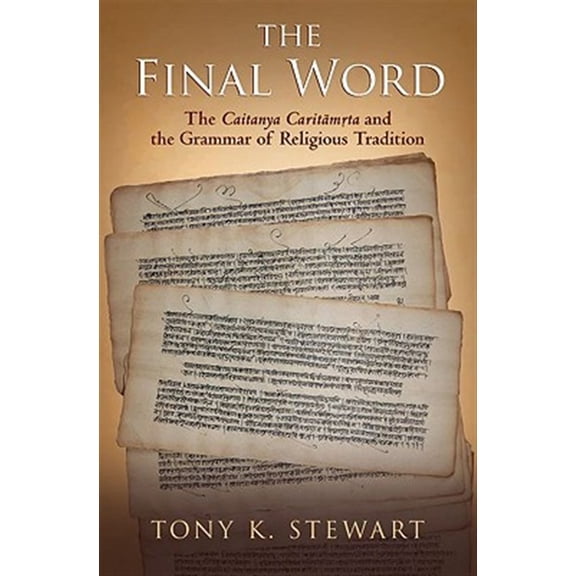 Pre-Owned Final Word: The Caitanya Caritamrta and the Grammar of Religious Tradition, (Hardcover)