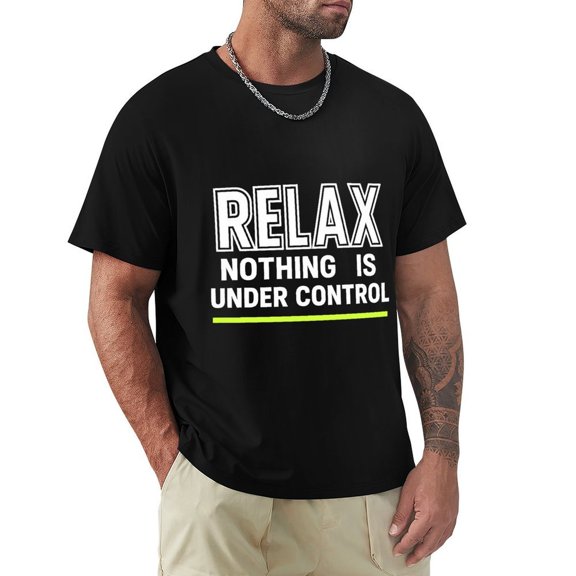 Relax Nothing Is Under Control Men's Graphic Short Sleeve Crewneck T-Shirt Black Small