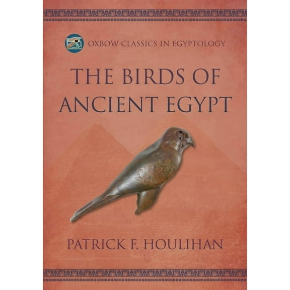 Oxbow Classics in Egyptology: The Birds of Ancient Egypt (Paperback)