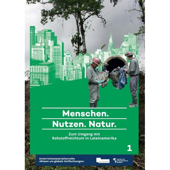 Menschen. Nutzen. Natur.: Zum Umgang mit Rohstoffreichtum in Lateinamerika, (Paperback)