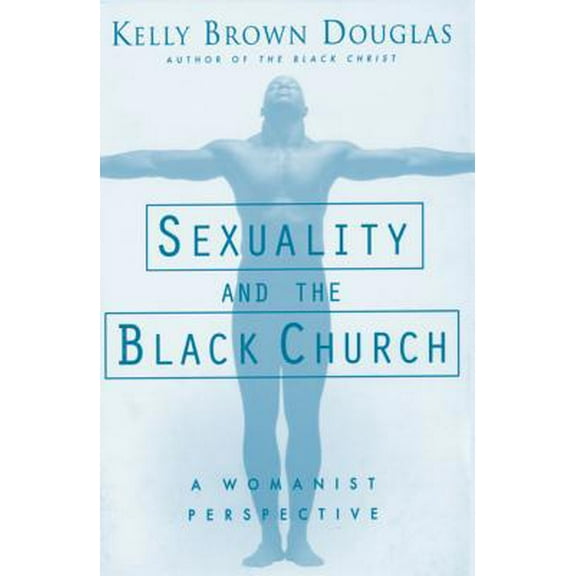 Pre-Owned Sexuality and the Black Church: A Womanist Perspective (Paperback) 1570752427 9781570752421