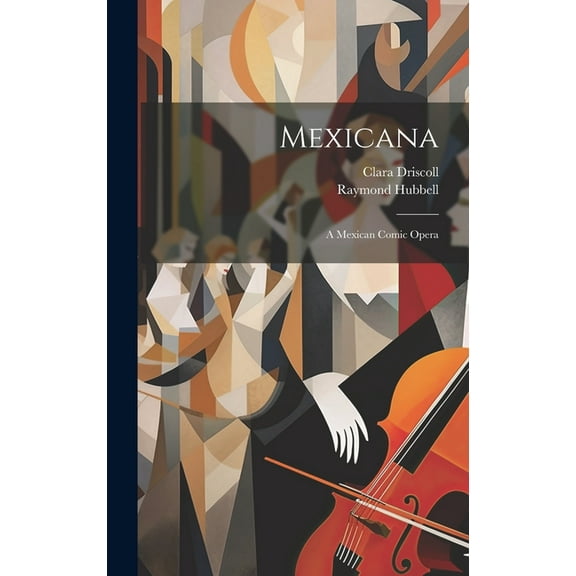 Mexicana: A Mexican Comic Opera