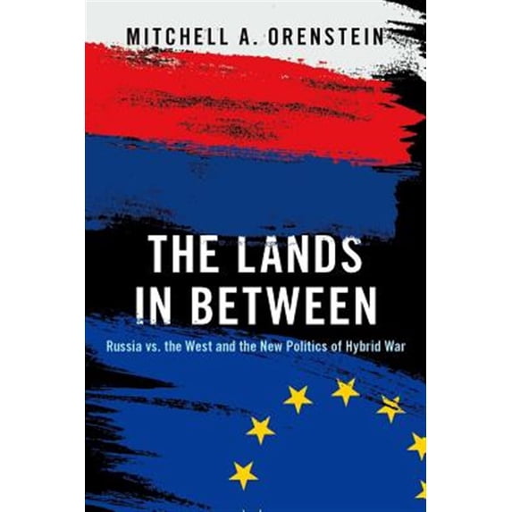 Pre-Owned The Lands in Between: Russia vs. the West and the New Politics of Hybrid War Paperback