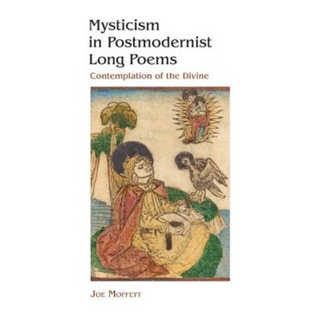 Pre-Owned Mysticism in Postmodernist Long Poems: Contemplation of the Divine (Hardcover) by Joe Moffett