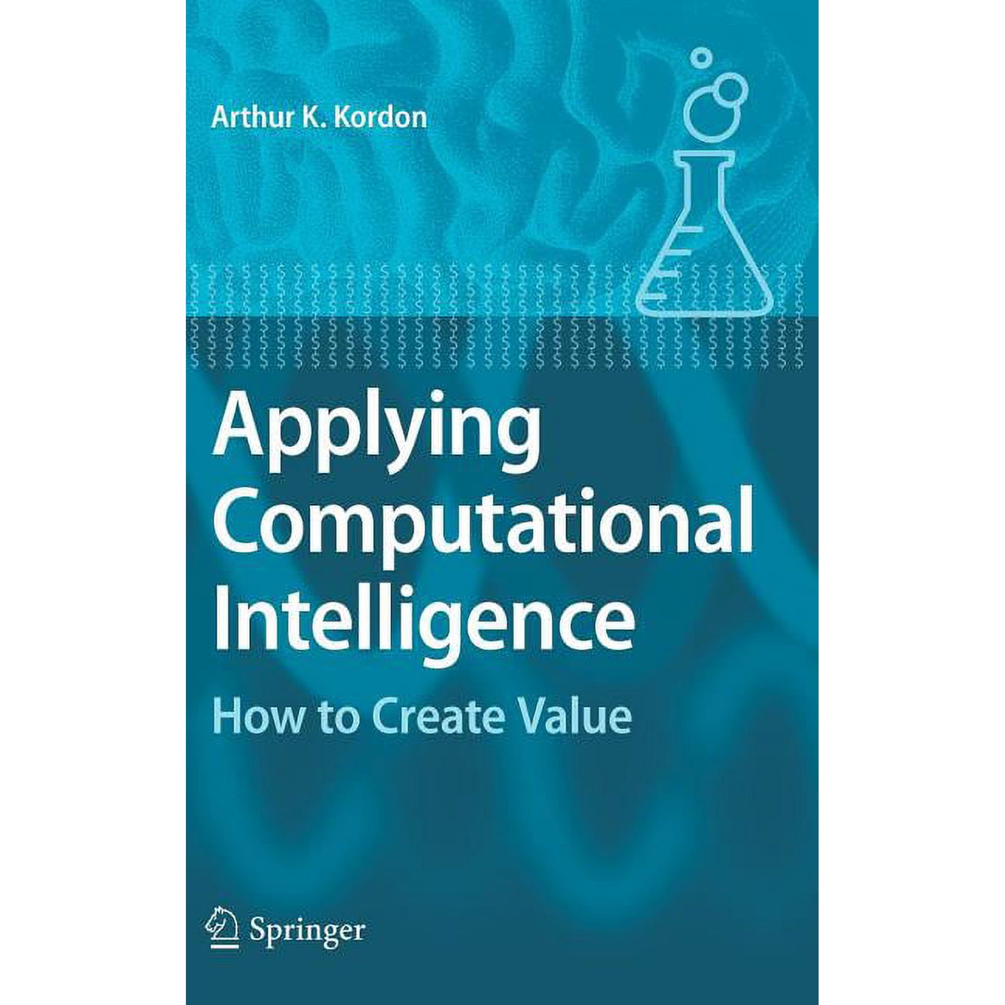 Applying Computational Intelligence: How to Create Value (Hardcover)