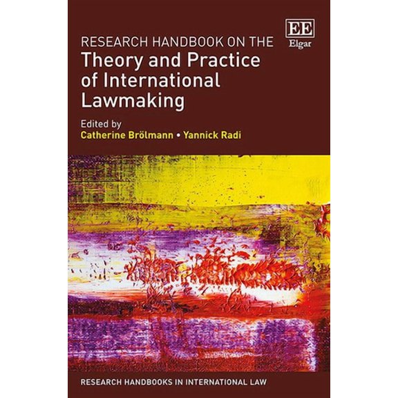 Research Handbook on the Theory and Practice of International Lawmaking (Hardcover) by Catherine Broelmann, Yannick Radi
