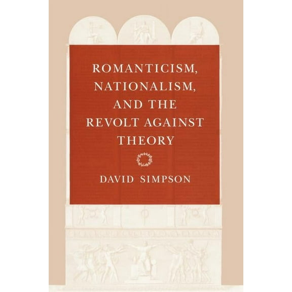 Romanticism, Nationalism, and the Revolt against Theory (Paperback)