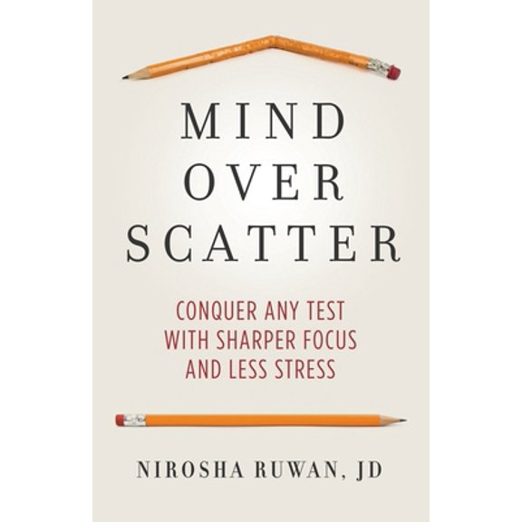 Pre-Owned Mind Over Scatter: Conquer Any Test with Sharper Focus and Less Stress (Paperback) 1736245414 9781736245415