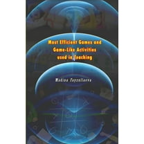 Most Efficient Games and Game-Like Activities used in Teaching (Paperback)