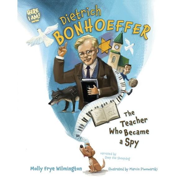 Here I Am! Biography Dietrich Bonhoeffer: The Teacher Who Became a Spy, (Hardcover)