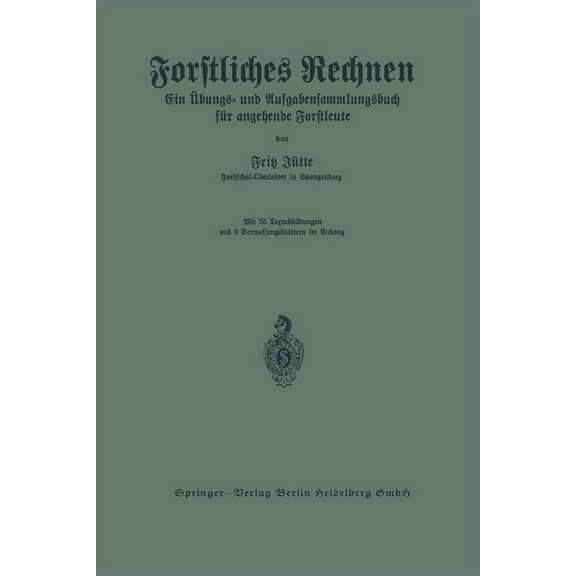 Forstliches Rechnen: Ein Ãbungs- Und Aufgabensammlungsbuch Für Angehende Forstleute, (Paperback)