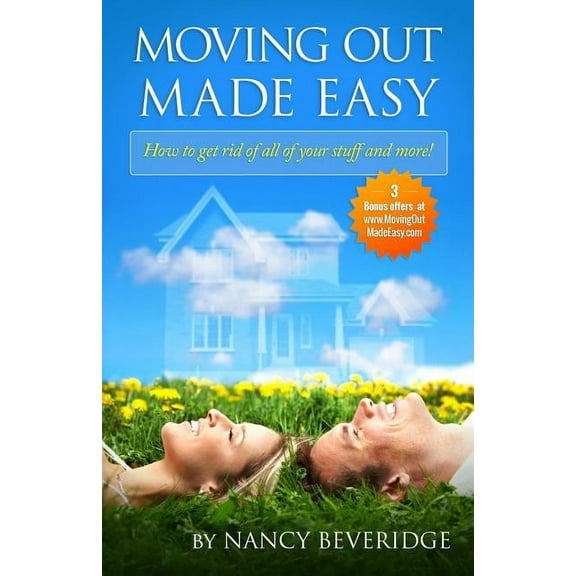Moving Out Made Easy: How to get rid of all of your stuff and more!  Paperback  Nancy Beveridge