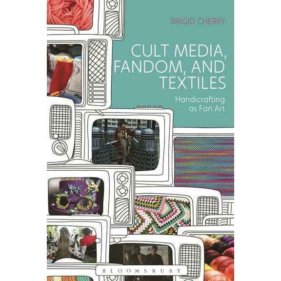 Cult Media, Fandom, and Textiles: Handicrafting as Fan Art, (Paperback)