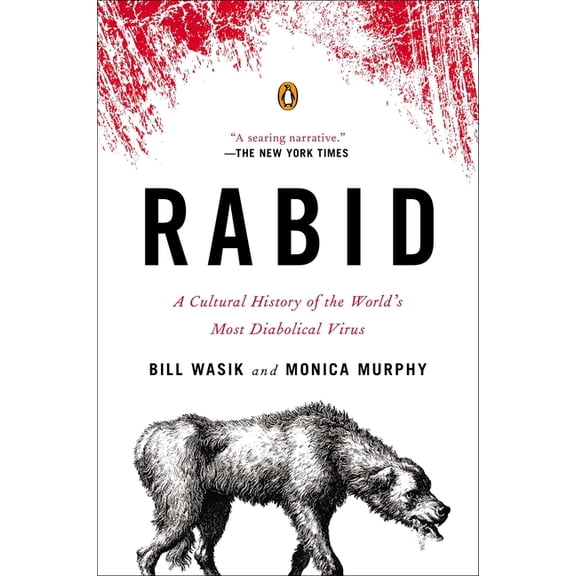 Rabid: A Cultural History of the World's Most Diabolical Virus, (Paperback)