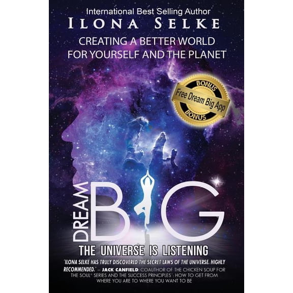 Dream Big the Universe is Listening: Creating a Better World for Yourself and the Planet, (Paperback)