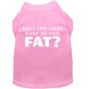 Pet Dog Cat Shirt Screen Printed, "Does This Shirt Make Me Look Fat?"