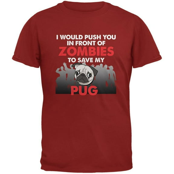 I Would Push You Zombies Pug Cardinal Red Adult T-Shirt - Large
