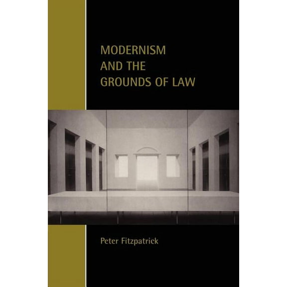 Cambridge Studies in Law and Society Modernism and the Grounds of Law, (Paperback)